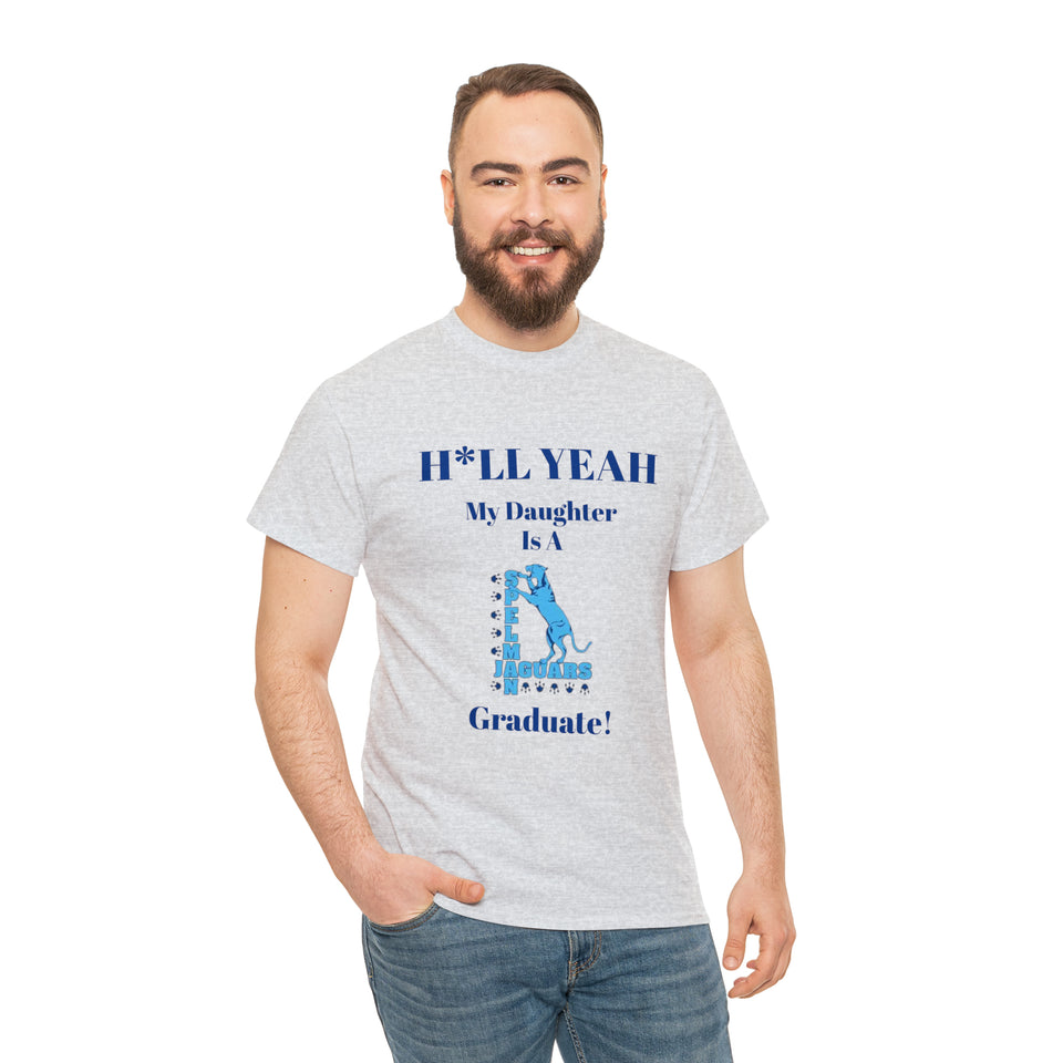 H*LL Yeah My Daughter Is A Spelman Graduate Unisex Heavy Cotton Tee