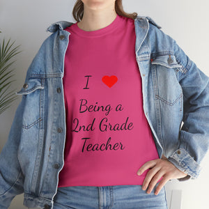 I Love Being a 2nd Grade Teacher Cotton Tee