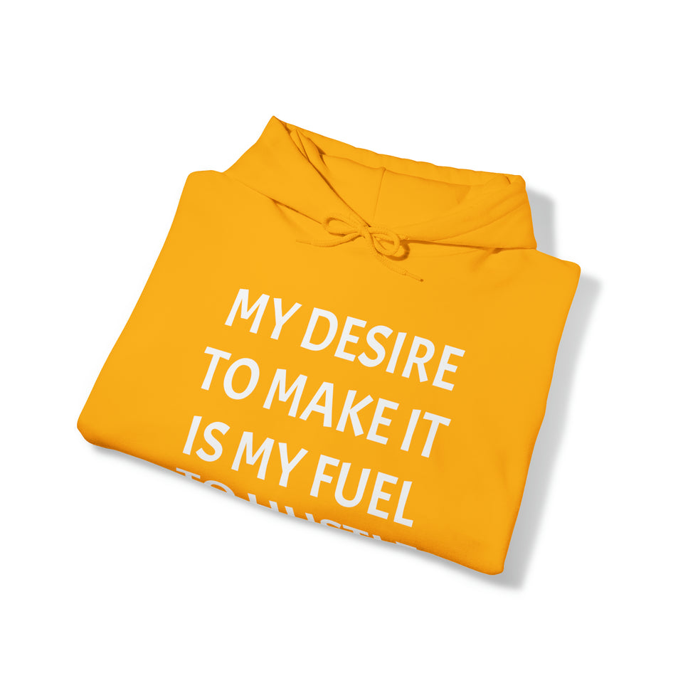 MY DESIRE TO MAKE IT Unisex Heavy Blend™ Hooded Sweatshirt