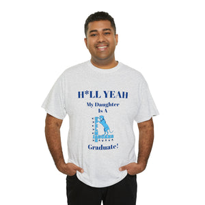 H*LL Yeah My Daughter Is A Spelman Graduate Unisex Heavy Cotton Tee