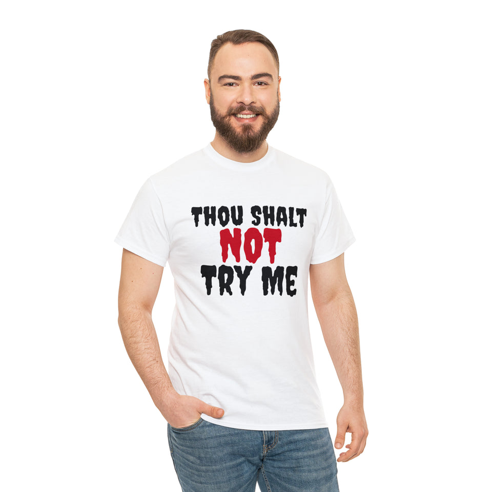 Thou Shalt Not Try Me Unisex Heavy Cotton Tee