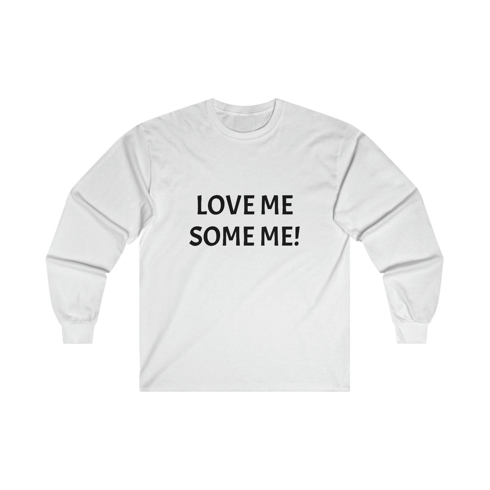 LOVE ME SOME ME! Ultra Cotton Long Sleeve Tee