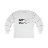 LOVE ME SOME ME! Ultra Cotton Long Sleeve Tee