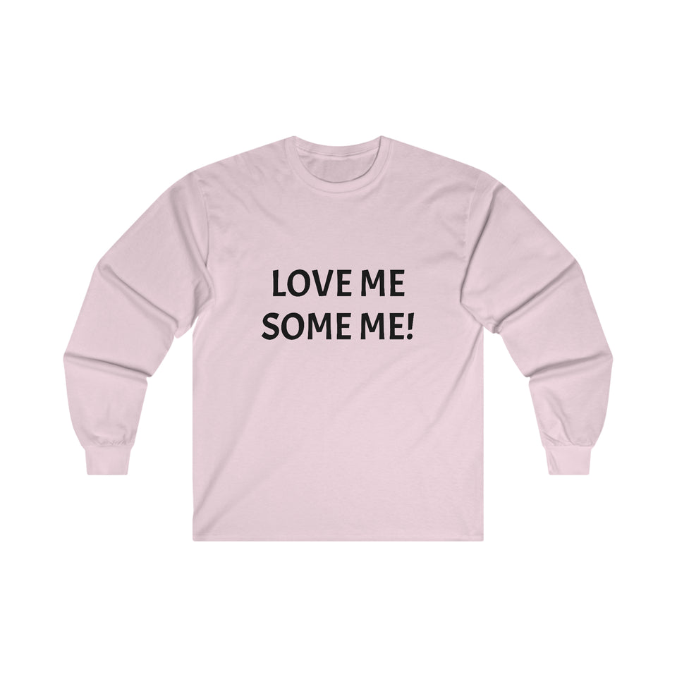 LOVE ME SOME ME! Ultra Cotton Long Sleeve Tee