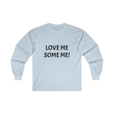 LOVE ME SOME ME! Ultra Cotton Long Sleeve Tee