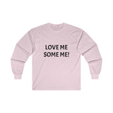 LOVE ME SOME ME! Ultra Cotton Long Sleeve Tee