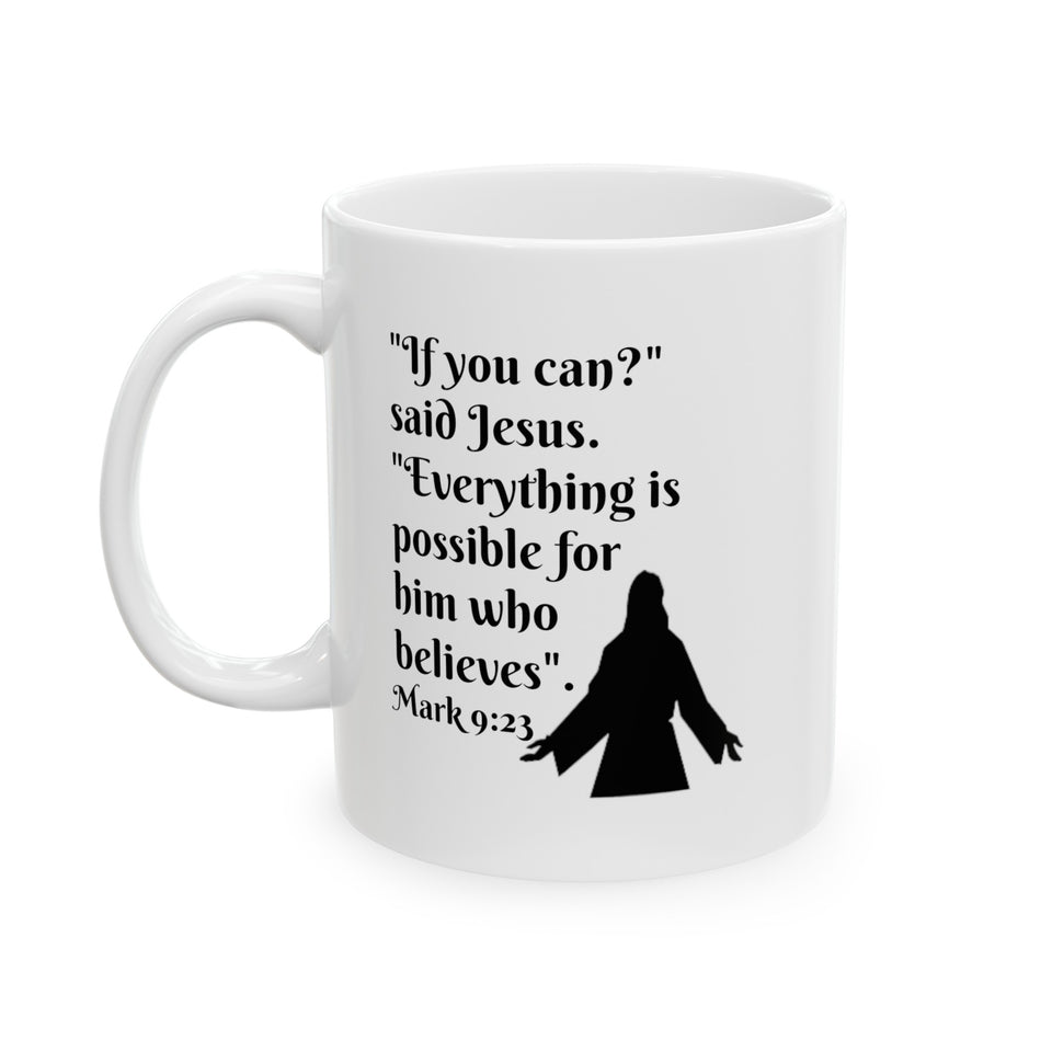 Mark 9:23 Ceramic Mug, (11oz, 15oz)