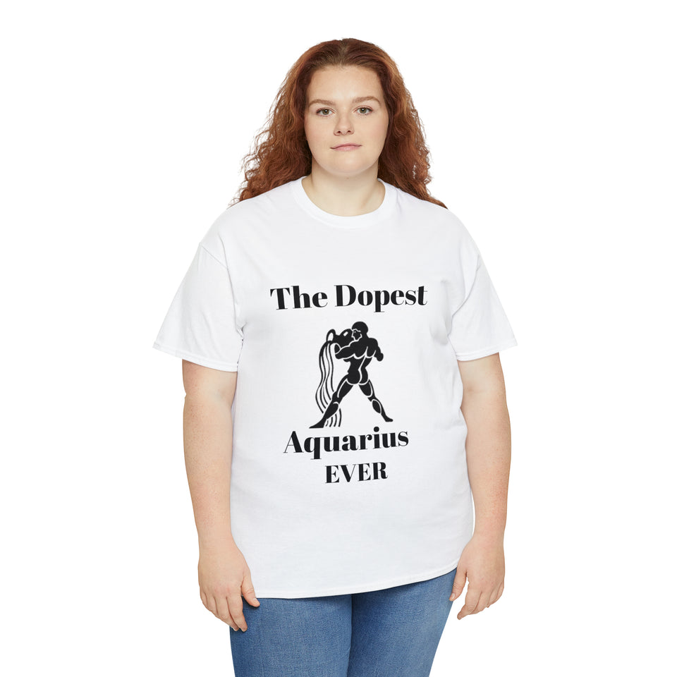 The Dopest Aquarius Ever Unisex Heavy Cotton Tee