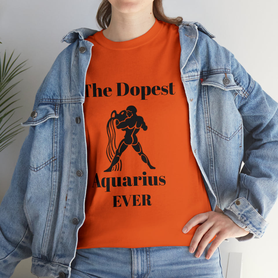 The Dopest Aquarius Ever Unisex Heavy Cotton Tee