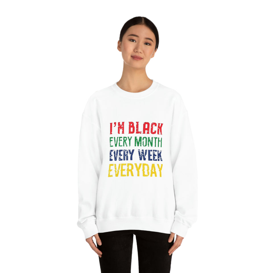 I'm Black Every Month Week Day Unisex Heavy Blend™ Crewneck Sweatshirt