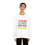 I'm Black Every Month Week Day Unisex Heavy Blend™ Crewneck Sweatshirt