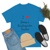 I Love Being a Kindergarten Teacher Cotton Tee