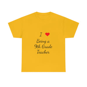 I Love Being a 9th Grade Teacher Cotton Tee