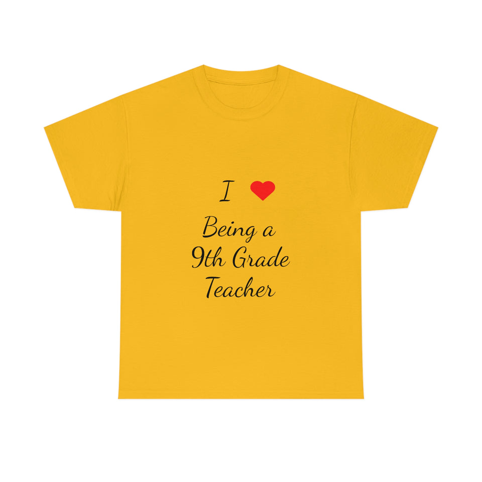 I Love Being a 9th Grade Teacher Cotton Tee