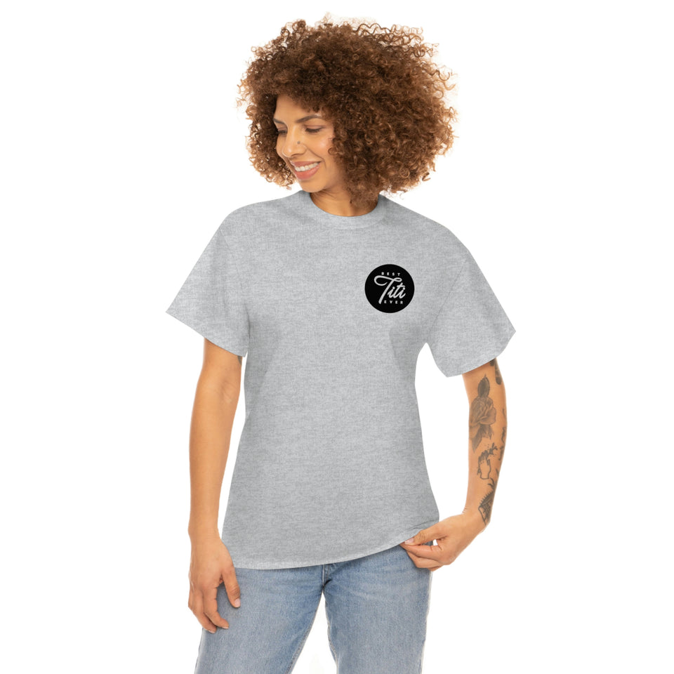 Best Titi Ever Unisex Heavy Cotton Tee