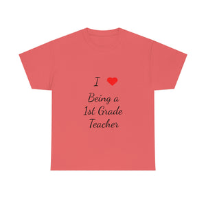 I Love Being a 1st Grade Teacher Cotton Tee