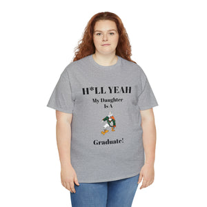 H*LL Yeah My Daughter Is A Miami Hurricanes Graduate Unisex Heavy Cotton Tee