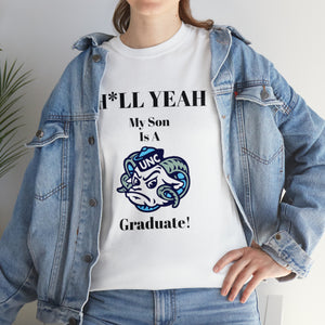 H*LL Yeah My Son Is A UNC Chapel Hill Graduate Unisex Heavy Cotton Tee