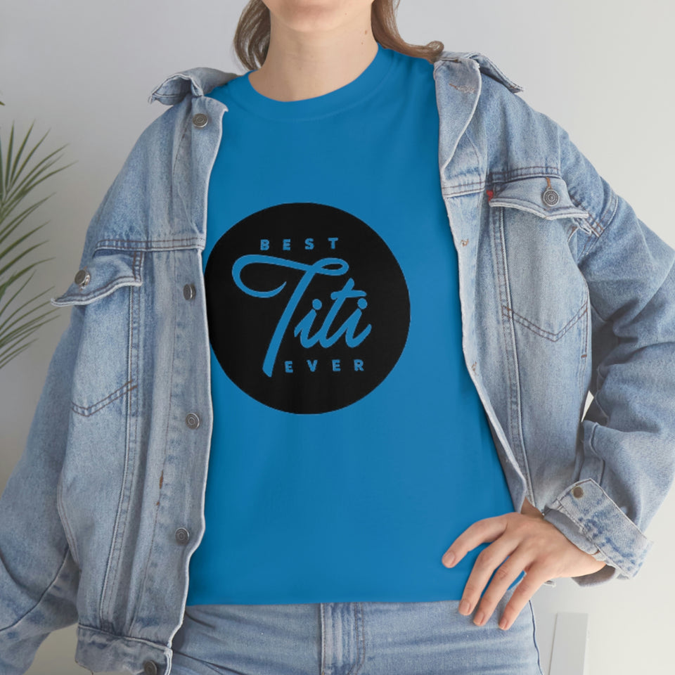 Best Titi Ever Unisex Heavy Cotton Tee