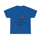 I Love Being a Kindergarten Teacher Cotton Tee