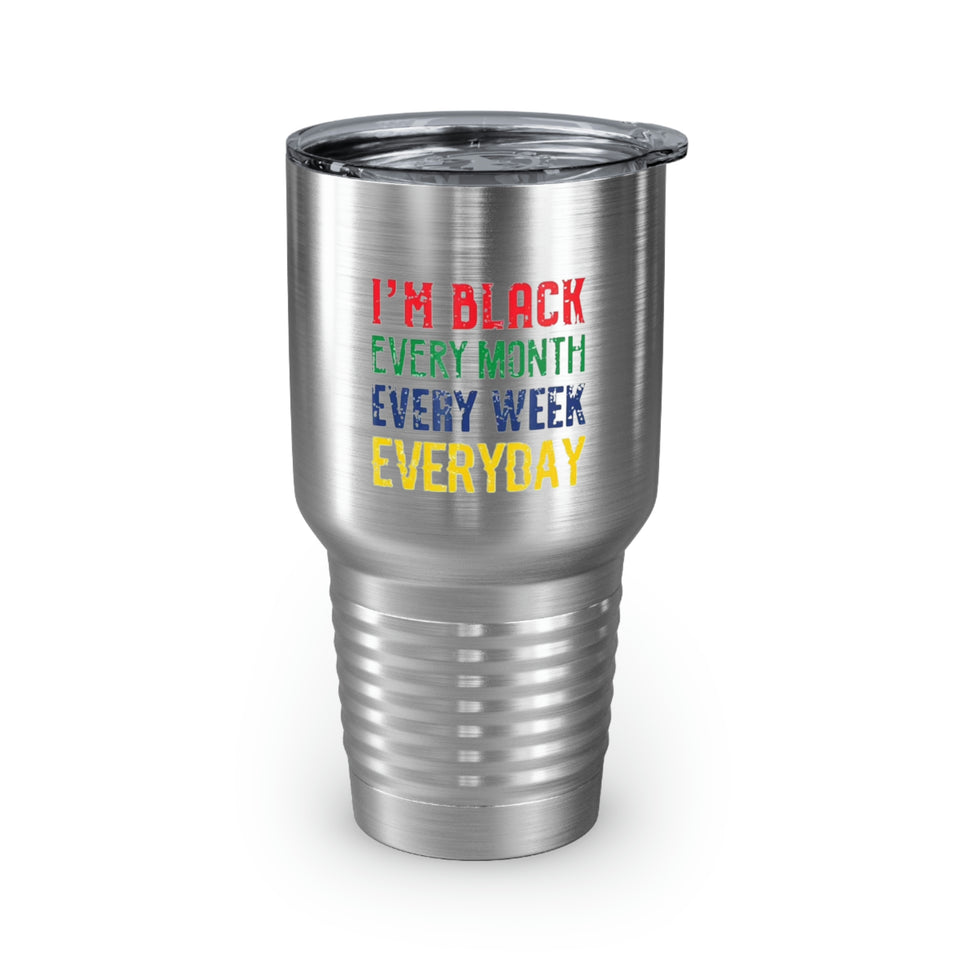 I'm Black Every Month Week Day Ringneck Tumbler, 30oz