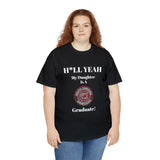 H*LL Yeah My Daughter Is A South Carolina Graduate Unisex Heavy Cotton Tee