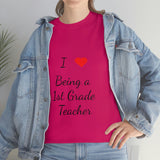 I Love Being a 1st Grade Teacher Cotton Tee