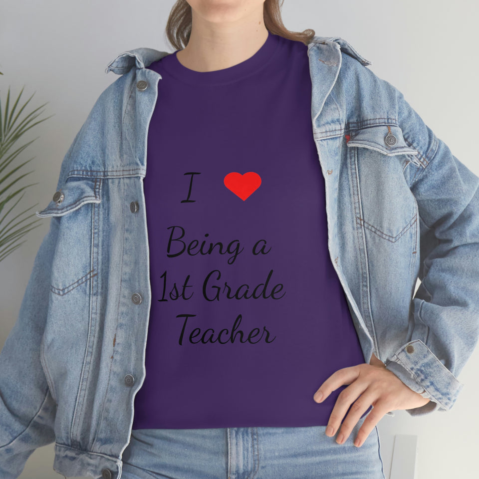 I Love Being a 1st Grade Teacher Cotton Tee