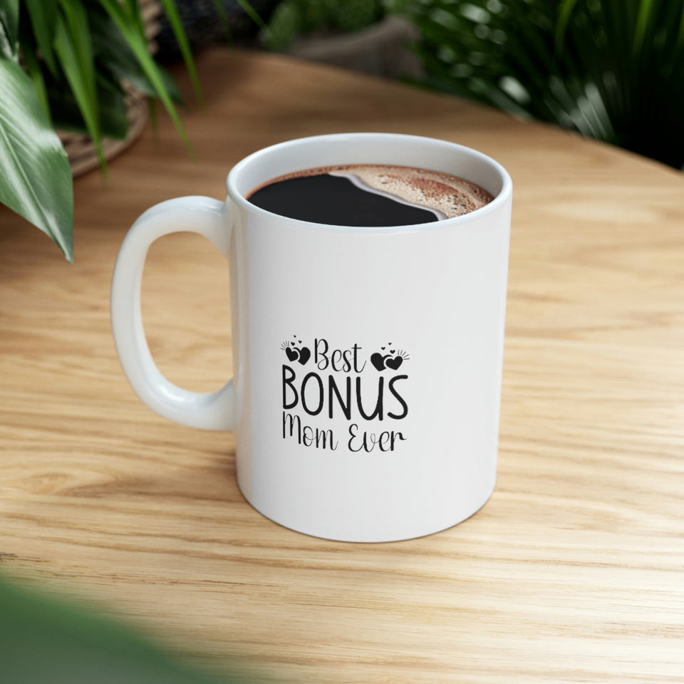 Best Bonus Mom Ever Ceramic Mug 11oz