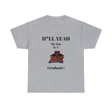 H*LL Yeah My Son Is A Shaw Graduate Unisex Heavy Cotton Tee