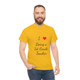 I Love Being a 1st Grade Teacher Cotton Tee