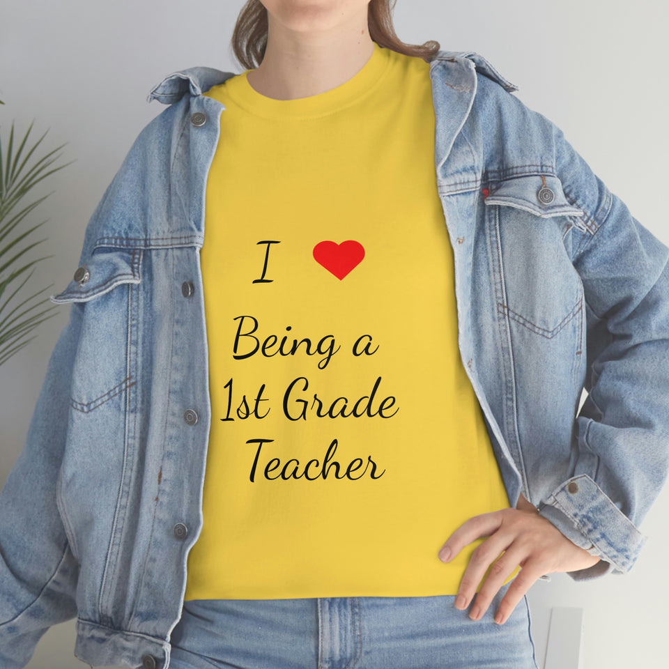 I Love Being a 1st Grade Teacher Cotton Tee
