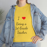I Love Being a 1st Grade Teacher Cotton Tee