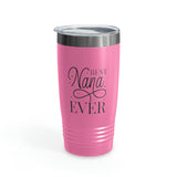 Best Nana Ever Ringneck Tumbler, 20oz