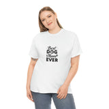 Best Dog Mom Ever Unisex Heavy Cotton Tee