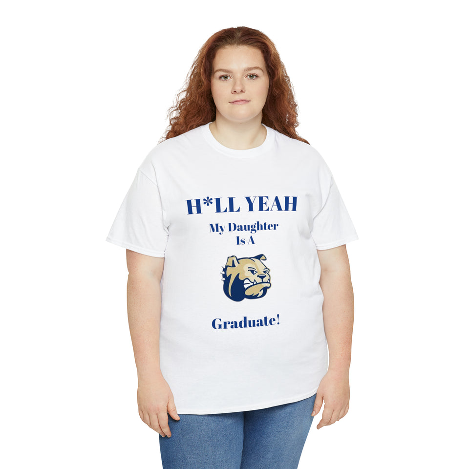 H*LL Yeah My Daughter Is A Wingate Graduate Unisex Heavy Cotton Tee