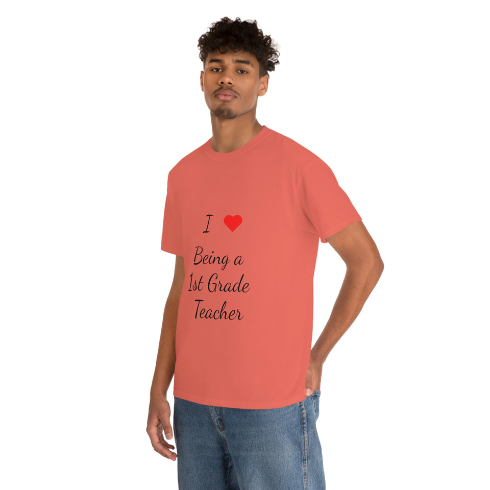 I Love Being a 1st Grade Teacher Cotton Tee