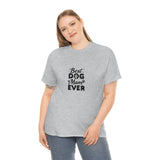 Best Dog Mom Ever Unisex Heavy Cotton Tee