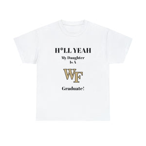 H*LL Yeah My Daughter Is A Wake Forest Graduate Unisex Heavy Cotton Tee