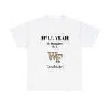 H*LL Yeah My Daughter Is A Wake Forest Graduate Unisex Heavy Cotton Tee