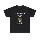 H*LL Yeah My Son Is A East Carolina Graduate Unisex Heavy Cotton Tee