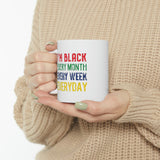 I'm Black Every Month Week Day Ceramic Mug 11oz