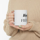 Alexa Skip To Friday Ceramic Mug 11oz