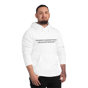 The Money Is Already Printed You Just Got To Go Get It Unisex Drummer Hoodie