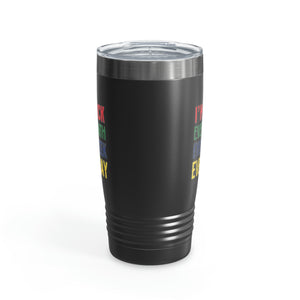 I'm Black Every Month Week Day Ringneck Tumbler, 20oz