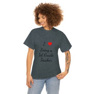 I Love Being a 1st Grade Teacher Cotton Tee