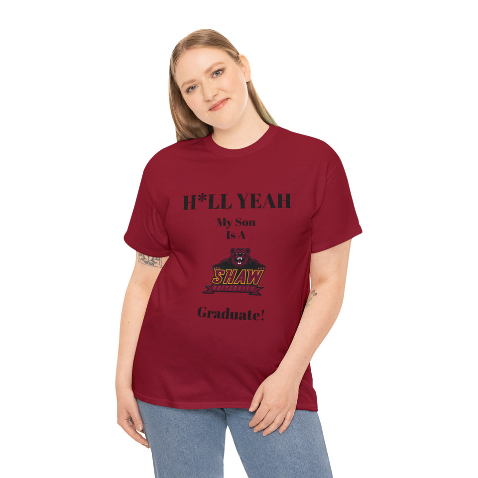 H*LL Yeah My Son Is A Shaw Graduate Unisex Heavy Cotton Tee