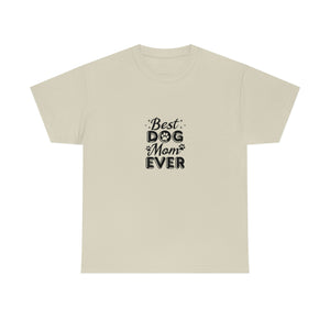Best Dog Mom Ever Unisex Heavy Cotton Tee