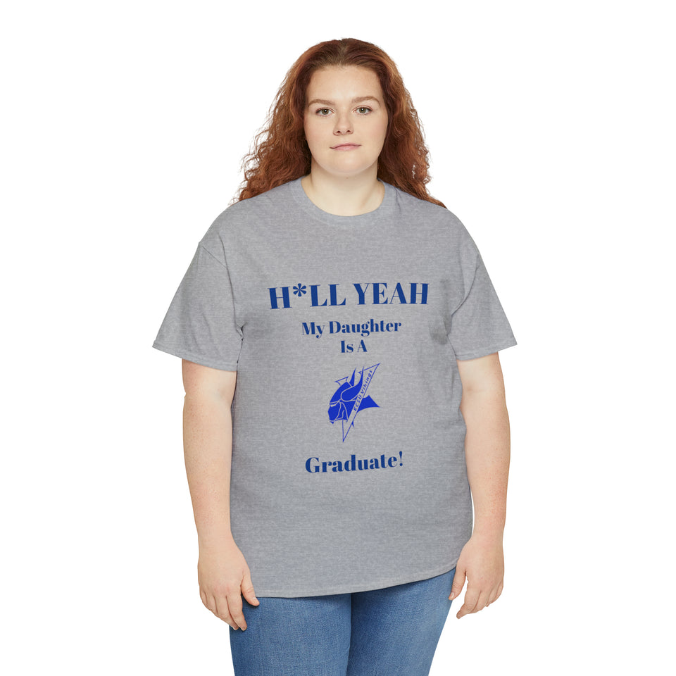 H*LL Yeah My Daughter Is An Elizabeth City Graduate Unisex Heavy Cotton Tee
