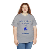 H*LL Yeah My Daughter Is An Elizabeth City Graduate Unisex Heavy Cotton Tee